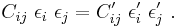 
   C_{ij}~\epsilon_i~\epsilon_j = C_{ij}'~\epsilon'_i~\epsilon'_j ~.
 