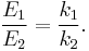 \frac{E_1}{E_2} = \frac{k_1}{k_2}. \,