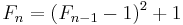 F_{n} = (F_{n-1}-1)^{2}+1\,