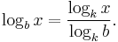  \log_b{x} = \frac{\log_k{x}}{\log_k{b}}.\, 