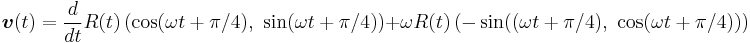 \boldsymbol{v}(t) = \frac {d}{dt} R(t) \left( \cos (\omega t + \pi/4),\ \sin (\omega t + \pi/4) \right) + \omega R(t) \left( -\sin((\omega t + \pi/4),\ \cos (\omega t + \pi/4)) \right) \  