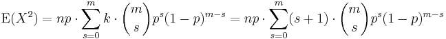 \operatorname{E}(X^2) = np \cdot \sum_{s=0}^m k \cdot {m\choose s} p^s(1-p)^{m-s}
= np \cdot \sum_{s=0}^m (s+1) \cdot {m\choose s} p^s(1-p)^{m-s}