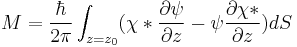  M= \frac{\hbar}{2 \pi} \int_{z=z_0} ( \chi*\frac {\partial \psi}{\partial z}-\psi \frac{\partial \chi*}{\partial z}) dS 