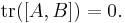 \operatorname{tr}([A,B])=0.