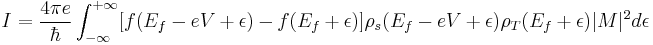  I = \frac{4 \pi e}{\hbar}\int_{-\infty}^{+\infty} [f(E_f -eV + \epsilon) - f(E_f + \epsilon)] \rho_s (E_f - eV + \epsilon) \rho_T (E_f + \epsilon)|M|^2 d \epsilon 