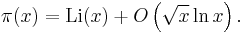  \pi(x) = {\rm Li} (x) + O\left(\sqrt x \ln x\right). 