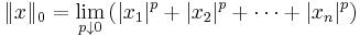 \ \|x\|_0=\lim_{p\downarrow 0}\left(|x_1|^p+|x_2|^p+\cdots+|x_n|^p\right) 