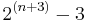 2^{(n+3)} - 3