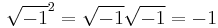 \sqrt{-1}^2=\sqrt{-1}\sqrt{-1}=-1