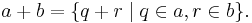 a+b = \{q+r \mid q\in a, r\in b\}.