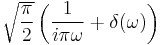 \displaystyle \sqrt{\frac{\pi}{2}} \left( \frac{1}{i \pi \omega} + \delta(\omega)\right)