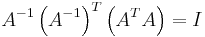 \ A^{-1} \left (A^{-1} \right )^T \left (A^T A \right ) = I 