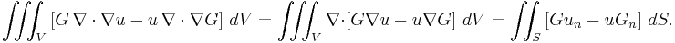  \iiint_V \left[ G \, \nabla \cdot \nabla u - u \, \nabla \cdot \nabla G \right]\, dV  = \iiint_V \nabla \cdot \left[ G \nabla u - u \nabla G \right]\, dV = \iint_S \left[ G u_n -u G_n \right] \, dS. \,