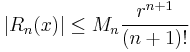  |R_n(x)| \le M_n \frac{r^{n+1}}{(n+1)!}