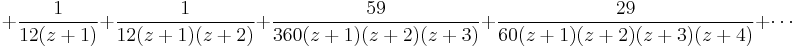 {} + \frac{1}{12(z+1)} + \frac{1}{12(z+1)(z+2)} + \frac{59}{360(z+1)(z+2)(z+3)} + \frac{29}{60(z+1)(z+2)(z+3)(z+4)} + \cdots