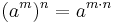 (a^m)^n = a^{m\cdot n}