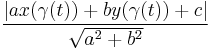 \frac{|ax(\gamma(t))+by(\gamma(t))+c|}{\sqrt{a^2+b^2}}