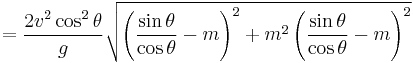 =\frac{2v^2\cos^2\theta}{g} \sqrt{\left(\frac{\sin \theta}{\cos \theta}-m\right)^2+m^2 \left(\frac{\sin \theta}{\cos \theta}-m\right)^2}