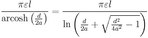 \frac{\pi \varepsilon l}{\operatorname{arcosh}\left( \frac{d}{2a}\right) }=\frac{\pi \varepsilon l}{\ln \left( \frac{d}{2a}+\sqrt{\frac{d^{2}}{4a^{2}}-1}\right) }