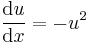 \frac{\operatorname{d} u}{\operatorname{d} x} = -u^2\,