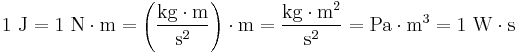 \rm 1\ J = 1\ N \cdot m = \left ( \frac{kg \cdot m}{s^2} \right ) \cdot m = \frac{kg \cdot m^2}{s^2}=Pa \cdot m^3= 1\ W \cdot s