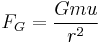  F_G = \frac{Gmu}{r^2}