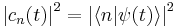  \left|c_n(t)\right|^2 = \left|\lang n|\psi(t)\rang\right|^2