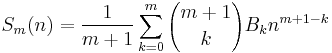 S_m(n) = {1\over{m+1}}\sum_{k=0}^m {m+1\choose{k}} B_k n^{m+1-k} 