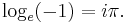 \log_e (-1) = i\pi.\,\!