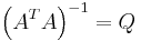 \left (A^T A \right )^{-1} = Q 