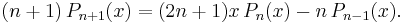 (n+1)\,P_{n+1}(x) = (2n+1)x\,P_n(x) - n\,P_{n-1}(x).\,