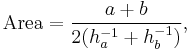 \mathrm{Area} =  \frac{a+b}{2(h_a^{-1} + h_b^{-1})},