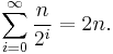 \sum_{i=0}^{\infty} \frac{n}{2^i} = 2n.