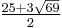 \tfrac{25+3\sqrt{69}}{2}