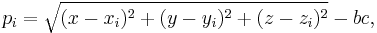 p_i = \sqrt{(x-x_i)^2 + (y-y_i)^2 + (z-z_i)^2}- bc, 