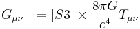 G_{\mu \nu}~~=[S3] \times {8 \pi G \over c^4} T_{\mu \nu} 