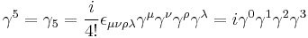 \gamma^{5}=\gamma_{5}=\frac{i}{4!}\epsilon_{\mu\nu\rho\lambda}\gamma^{\mu}\gamma^{\nu}\gamma^{\rho}\gamma^{\lambda}=i\gamma^{0}\gamma^{1}\gamma^{2}\gamma^{3} 