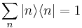 \sum_n|n\rangle\langle n|=1