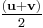 \tfrac {(\mathbf{u} + \mathbf{v})}{2}