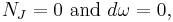  N_J=0\mbox{ and }d\omega=0,