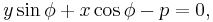  y \sin \phi + x \cos \phi - p = 0,\,