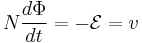 N\frac{d\Phi}{dt} = -\mathcal{E} = v 