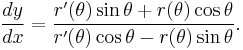 \frac{dy}{dx}=\frac{r'(\theta)\sin\theta+r(\theta)\cos\theta}{r'(\theta)\cos\theta-r(\theta)\sin\theta}.