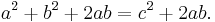 a^2+b^2+2ab= c^2+2ab .\,\!