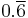 0.\overline{6}