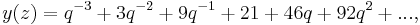 y(z)=q^{-3}+3q^{-2}+ 9q^{-1}+21+46q+92q^2+..., 