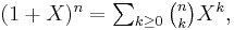 \textstyle(1+X)^n=\sum_{k\geq0}\binom nk X^k,