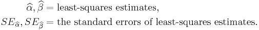 
\begin{align}
\widehat\alpha, \widehat\beta & = \text{least-squares estimates}, \\
SE_{\widehat\alpha}, SE_{\widehat\beta} & = \text{the standard errors of least-squares estimates}.
\end{align}
