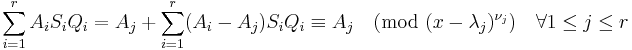  \sum_{i=1}^{r} A_i S_i Q_i = A_j + \sum_{i=1}^{r}(A_i-A_j) S_i Q_i\equiv A_j\pmod{(x-\lambda_j)^{\nu_j}}\quad\forall 1\leq j\leq r\  