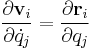 \frac {\partial \mathbf {v}_i}{\partial \dot{q}_j} = \frac {\partial \mathbf {r}_i}{\partial q_j}